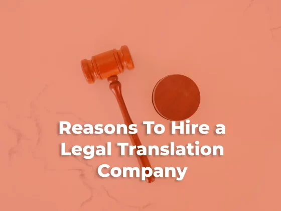 Reasons to hire a legal translation company