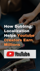 How Dubbing/ Localization Helps Youtube Creators Earn Millions