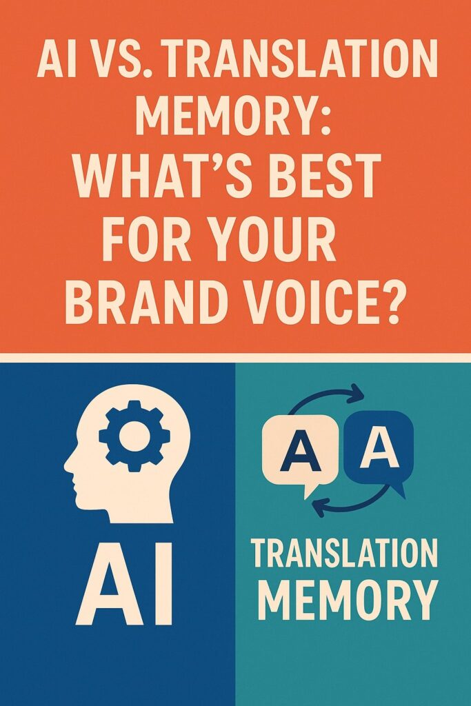 AI vs. Translation Memory: What’s Best for Your Brand Voice?