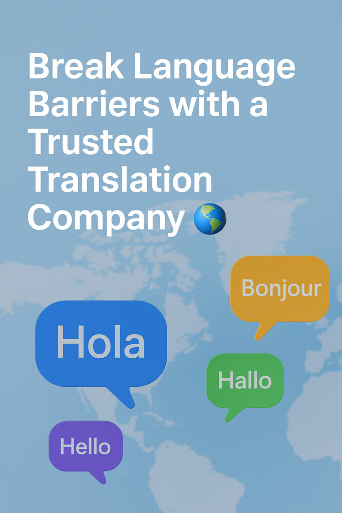 Break Language Barriers with a Trusted Translation Company 🌍
